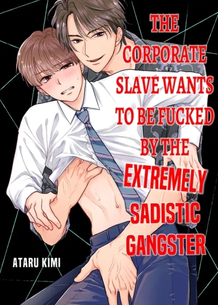 The Corporate Slave Wants to be Fucked by the Extremely Sadistic Gangster